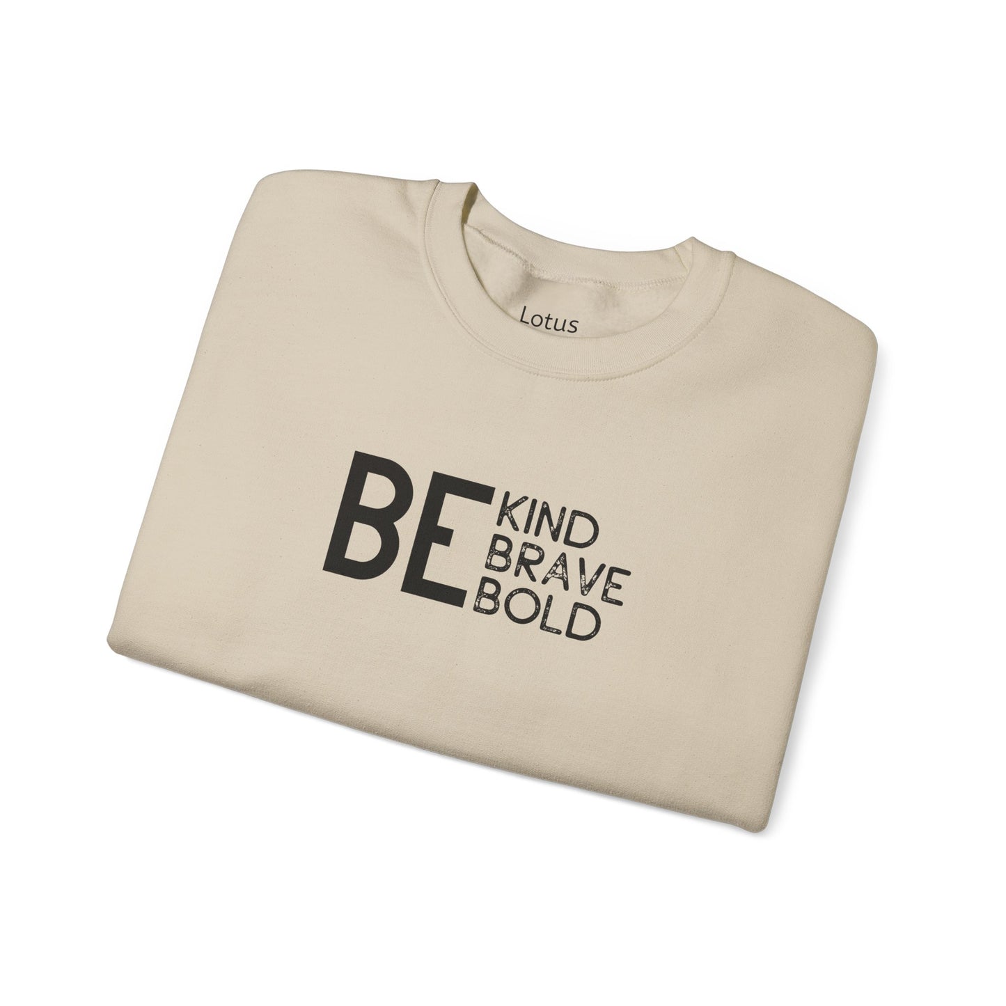 Be Kind Brave Bold Sweatshirt, Inspirational Crewneck, Unisex Gift, Cozy Layer, Motivational Apparel, Perfect for Gifting