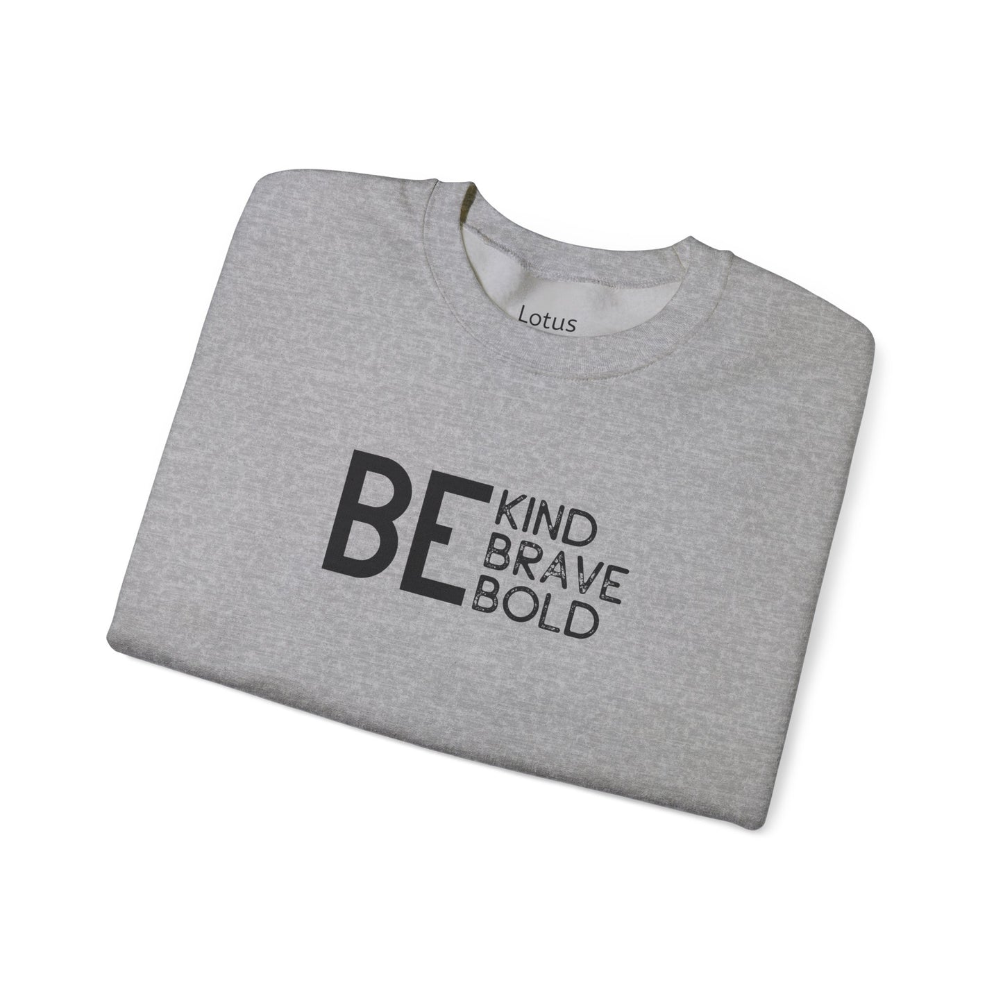 Be Kind Brave Bold Sweatshirt, Inspirational Crewneck, Unisex Gift, Cozy Layer, Motivational Apparel, Perfect for Gifting