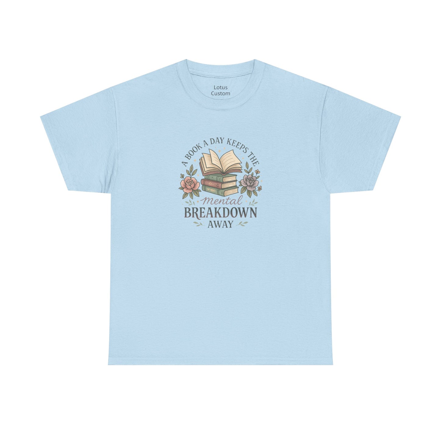 Book Lover's T-Shirt - 'A Book a Day Keeps the Mental Breakdown Away' - Perfect for Readers, Gift for Bookworms, Cozy Literature
