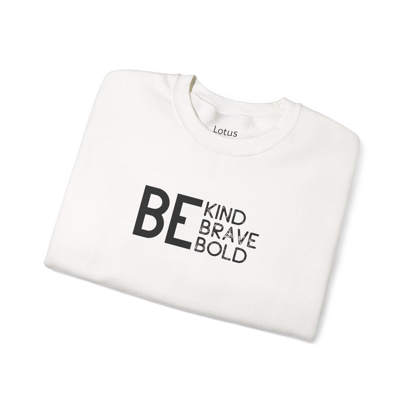 Be Kind Brave Bold Sweatshirt, Inspirational Crewneck, Unisex Gift, Cozy Layer, Motivational Apparel, Perfect for Gifting