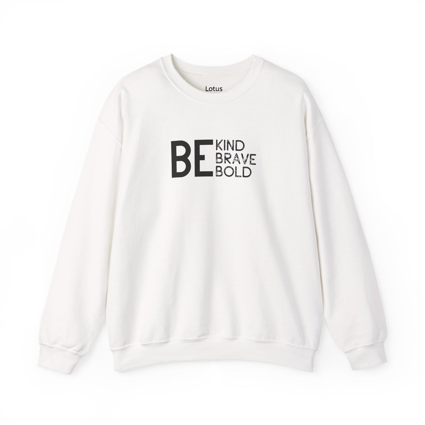 Be Kind Brave Bold Sweatshirt, Inspirational Crewneck, Unisex Gift, Cozy Layer, Motivational Apparel, Perfect for Gifting