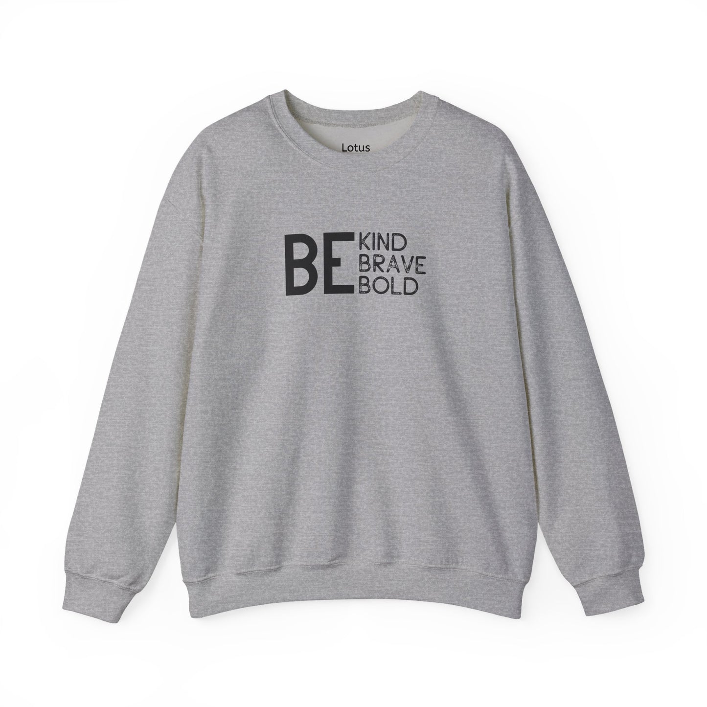 Be Kind Brave Bold Sweatshirt, Inspirational Crewneck, Unisex Gift, Cozy Layer, Motivational Apparel, Perfect for Gifting