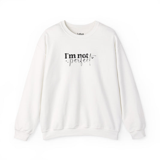 I'm Not Perfect, Unisex Heavy Blend™ Crewneck Sweatshirt, Cozy Gift for Her/Him, Everyday Wear, Self-Care, Loungewear