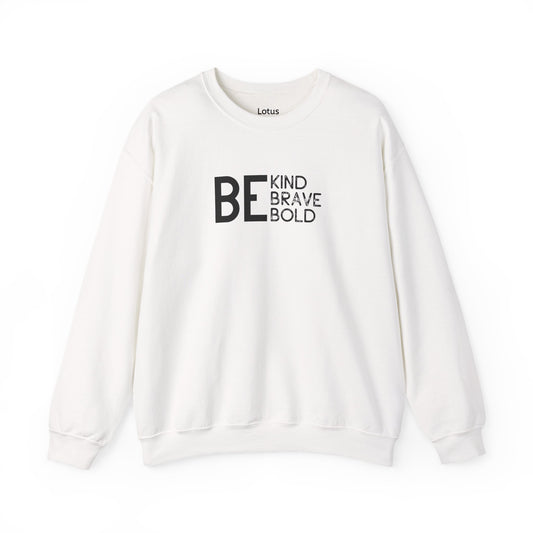 Be Kind Brave Bold Sweatshirt, Inspirational Crewneck, Unisex Gift, Cozy Layer, Motivational Apparel, Perfect for Gifting